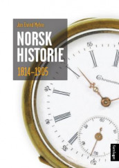 Norsk historie 1814-1905 av Jan Eivind Myhre (Heftet)