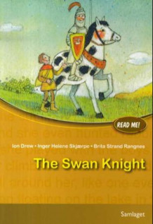 The swan knight av Ion Drew, Inger Helene Skjærpe og Brita Strand Rangnes (Heftet)
