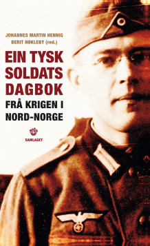 Ein tysk soldats dagbok frå krigen i Nord-Norge av Berit Nøkleby og Johannes Martin Hennig (Heftet)
