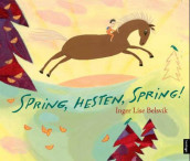 Spring, hesten, spring! av Inger Lise Belsvik (Innbundet)