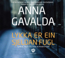 Lykka er ein sjeldan fugl av Anna Gavalda (Lydbok MP3-CD)