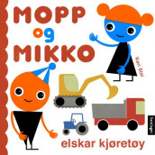 Mopp og Mikko elskar kjøretøy av Kari Stai (Kartonert)