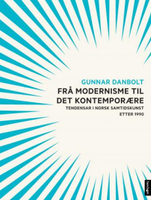 Frå modernisme til det kontemporære av Gunnar Danbolt (Innbundet)