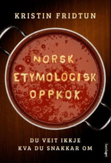 Norsk etymologisk oppkok av Kristin Fridtun (Innbundet)