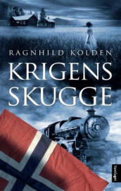 Krigens skugge av Ragnhild Kolden (Ebok)