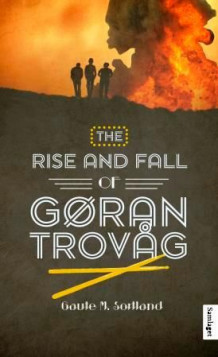 The rise and fall of Gøran Trovåg av Gaute M. Sortland (Innbundet)