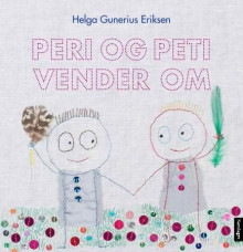 Peri og Peti vender om av Helga Gunerius Eriksen (Innbundet)