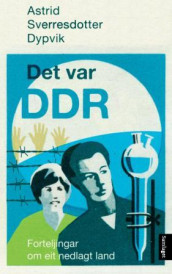 Det var DDR av Astrid Sverresdotter Dypvik (Ebok)