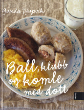 Ball, klubb og komle med dott av Gunda Djupvik (Innbundet)