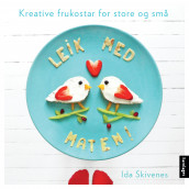 Leik med maten! av Ida Skivenes (Innbundet)