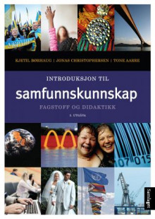 Introduksjon til samfunnskunnskap av Tone Aarre, Kjetil Børhaug og Jonas Christophersen (Heftet)
