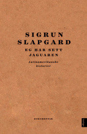 Eg har sett jaguaren av Sigrun Slapgard (Innbundet)