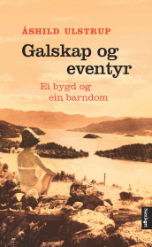 Galskap og eventyr av Åshild Ulstrup (Innbundet)