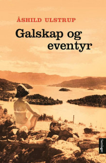 Galskap og eventyr av Åshild Ulstrup (Ebok)