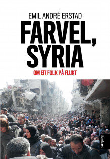 Farvel, Syria av Emil A. Erstad (Innbundet)
