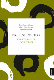 Profesjonsetikk i ergoterapi og fysioterapi av Einar Aadland, Tone Dahl-Michelsen og Karen Synne Groven (Heftet)