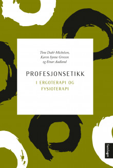 Profesjonsetikk i ergoterapi og fysioterapi av Tone Dahl-Michelsen, Karen Synne Groven og Einar Aadland (Heftet)