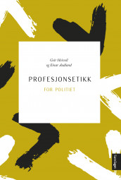 Profesjonsetikk for politiet av Einar Aadland og Geir Heivoll (Heftet)