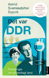 Det var DDR av Astrid Sverresdotter Dypvik (Heftet)