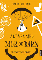 Alt vel med mor og barn av Randi Fuglehaug (Ebok)