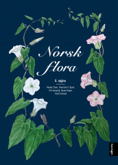 Norsk flora av Charlotte Sletten Bjorå, Reidar Elven, Eli Fremstad, Hanne Hegre og Heidi Solstad (Innbundet)