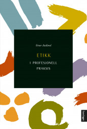 Etikk i profesjonell praksis av Einar Aadland (Ebok)