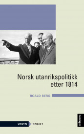 Norsk utanrikspolitikk etter 1814 av Roald Berg (Ebok)