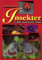 Insekter og deres mangfoldige verden av Ragnhild Sundby (Heftet)