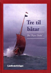 Tre til båtar av Jon Bojer Godal (Innbundet)