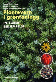 Plantevern i grøntanlegg av Trond Hofsvang, Heidi E. Heggen og Inger Sundheim Fløistad (Heftet)