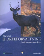 Målrettet hjorteforvaltning av Svein Knutsen, Brigt Samdal og Vebjørn Veiberg (Innbundet)