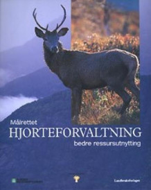 Målrettet hjorteforvaltning av Brigt Samdal, Vebjørn Veiberg og Svein Knutsen (Innbundet)