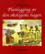 Planlegging av den økologiske hagen av Marianne Leisner (Heftet)