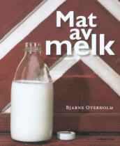 Mat av melk av Bjarne Oterholm (Innbundet)