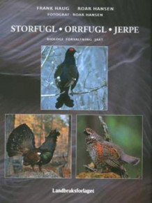 Storfugl - orrfugl - jerpe av Frank Haug og Roar Hansen (Innbundet)