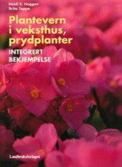 Plantevern i veksthus, prydplanter av Heidi E. Heggen og Brita Toppe (Heftet)