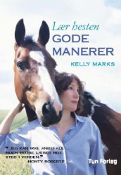 Lær hesten gode manerer av Kelly Marks (Heftet)