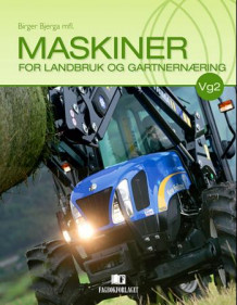 Maskiner for landbruk og gartnernæring av Birger Bjerga (Heftet)