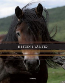 Hesten i vår tid av Hans Kolbein Dahle (Innbundet)