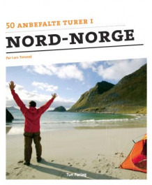 50 anbefalte turer i Nord-Norge av Per Lars Tonstad (Innbundet)