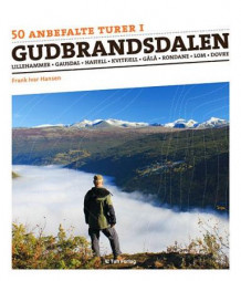 50 anbefalte turer i Gudbrandsdalen av Frank Ivar Hansen (Innbundet)