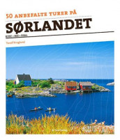 50 anbefalte turer på Sørlandet av Torolf Kroglund (Innbundet)
