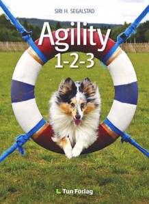 Agility 1-2-3 av Siri H. Segalstad (Innbundet)