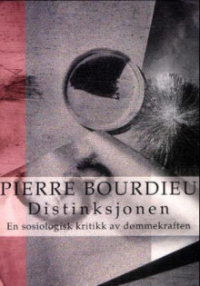 Distinksjonen av Pierre Bourdieu (Heftet)
