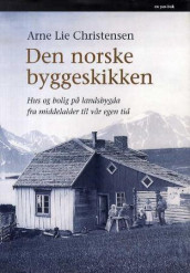 Den norske byggeskikken av Arne Lie Christensen (Innbundet)
