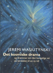 Det kosmiske drama og drømmer om den kongelige vei på terskelen til en ny tid av Ingeborg Solbrekken og Jeremi Wasiutyński (Innbundet)