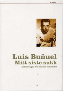 Mitt siste sukk av Luis Bunuel (Innbundet)