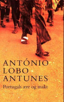 Portugals ære og makt av António Lobo Antunes (Innbundet)