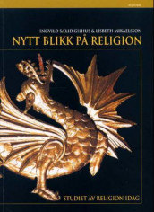 Nytt blikk på religion av Ingvild Sælid Gilhus og Lisbeth Mikaelsson (Heftet)