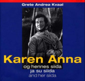 Karen Anna = Gáren-Ánná : ja su siida = Karen Anna : and her siida av Grete Andrea Kvaal (Innbundet)